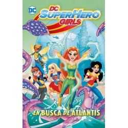DC SUPER HERO GIRLS: EN BUSCA DE ATLANTIS...